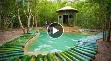 Build Most Beautiful Swimming Pool for Bamboo Cabin in Deep Jungle By Ancient Skills